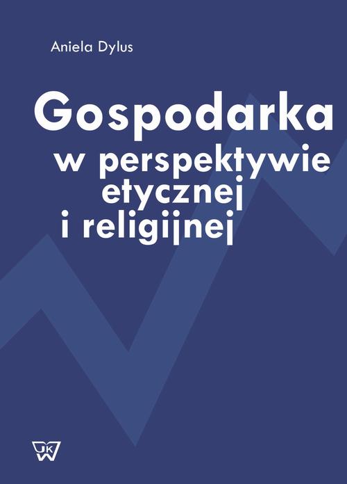 Gospodarka w perspektywie etycznej i religijnej