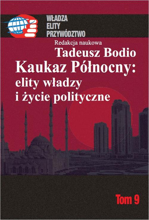 Kaukaz Północny: elity władzy i życie polityczne Tom 9