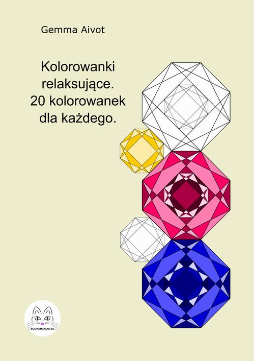 Kolorowanki relaksujące. 20 kolorowanek dla każdego