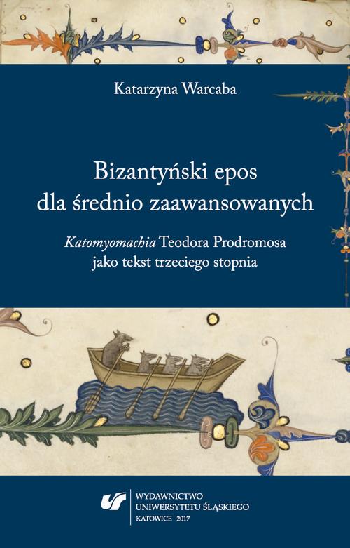 Bizantyński epos dla średnio zaawansowanych. "Katomyomachia" Teodora Prodromosa jako tekst trzeciego stopnia