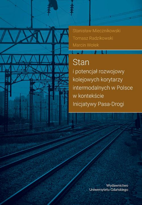 Stan i potencjał rozwojowy kolejowych korytarzy intermodalnych w Polsce w kontekście Inicjatywy Pasa-Drogi