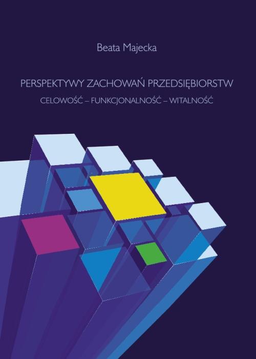 Perspektywy zachowań przedsiębiorstw. Celowość – funkcjonalność – witalność