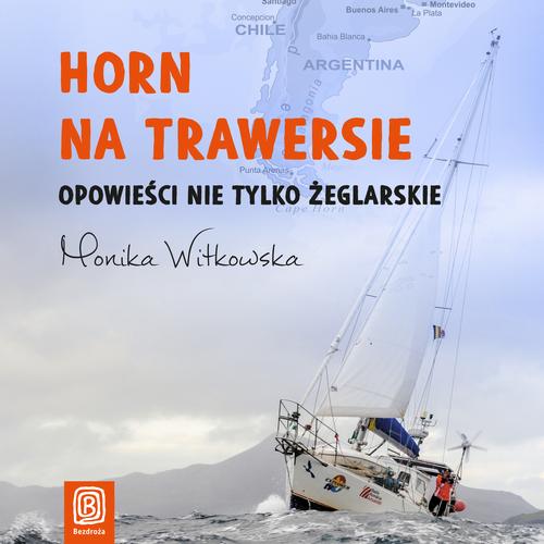 Horn na trawersie. Opowieści nie tylko żeglarskie