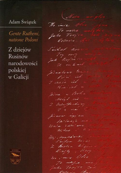 Gente Rutheni, natione Poloni. Z dziejów Rusinów narodowości polskiej w Galicji