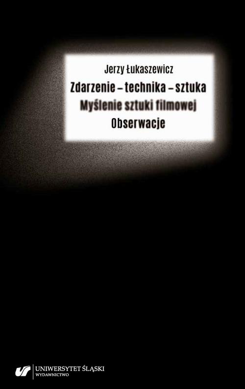 Zdarzenie – technika – sztuka. Myślenie sztuki filmowej. Obserwacje
