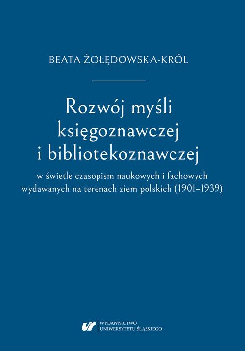 Rozwój myśli księgoznawczej i bibliotekoznawczej w świetle czasopism naukowych i fachowych wydawanych na terenach ziem polskich (1901–1939)