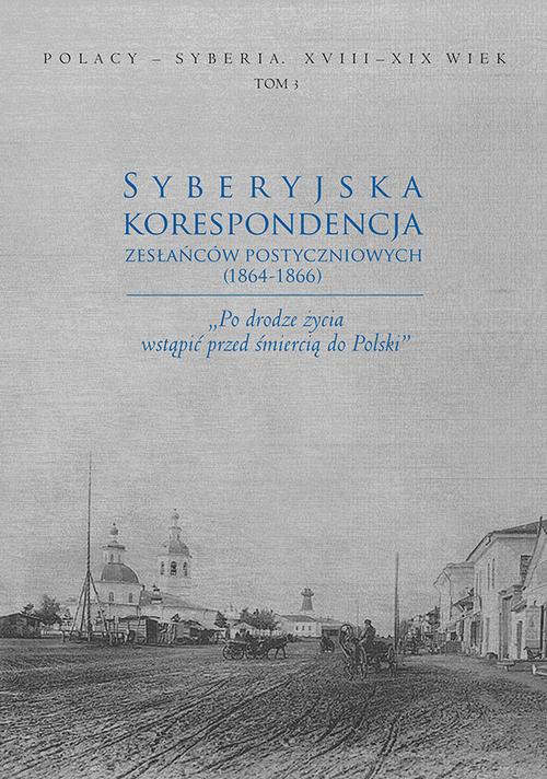 Syberyjska korespondencja zesłańców postyczniowych (1864-1866)