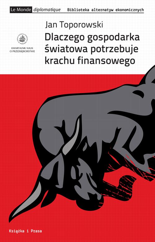 Dlaczego gospodarka światowa potrzebuje krachu finansowego