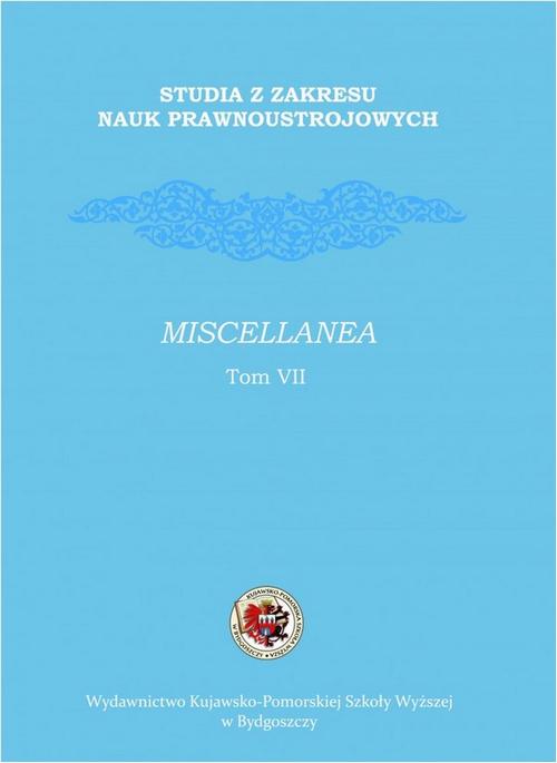 Studia z zakresu nauk prawnoustrojowych. Miscellanea. Tom VII