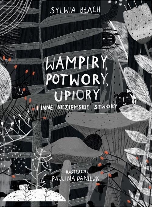 Wampiry, potwory, upiory i inne nieziemskie stwory