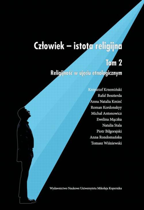 Człowiek - istota religijna. Tom 2: Religijność w ujęciu etnologicznym