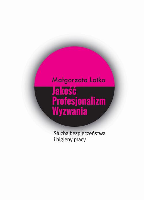 Służba bezpieczeństwa i higieny pracy. Jakość. Profesjonalizm. Wyzwania.