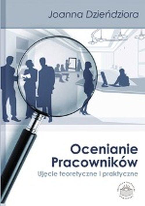Ocenianie pracowników. Ujęcie teoretyczne i praktyczne