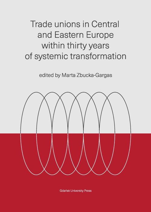 Trade unions in Central and Eastern Europe within thirty years of systemic transformation