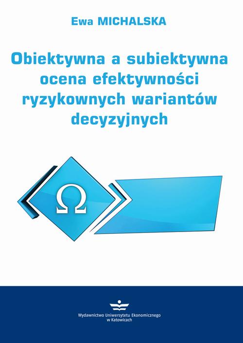 Obiektywna a subiektywna ocena efektywności ryzykownych wariantów decyzyjnych