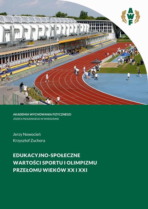EDUKACYJNO-SPOŁECZNE WARTOŚCI SPORTU I OLIMPIZMU PRZEŁOMU WIEKÓW XX I XXI