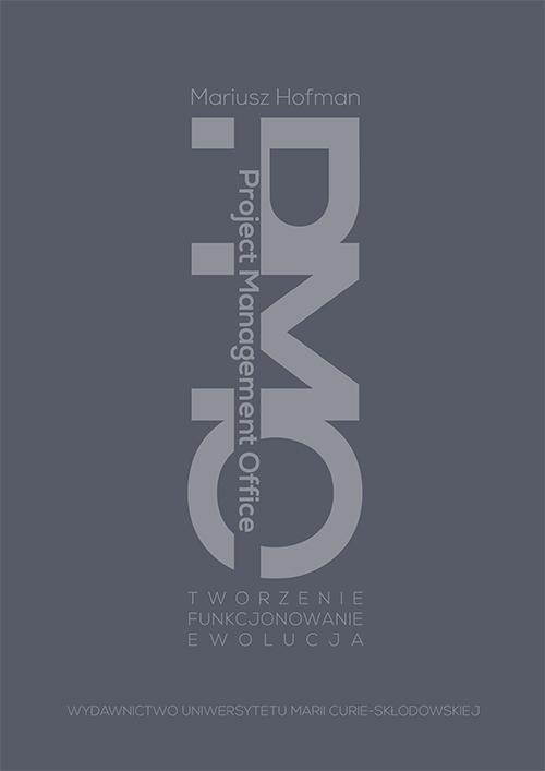 Project Management Office. Tworzenie - Funkcjonowanie - Ewolucja