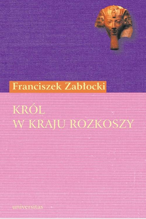 Król w Kraju Rozkoszy. Komedia zapustna w trzech aktach