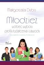 Młodzież wobec wyboru profilu kształcenia i zawodu na przykładzie licealistów z Podkarpacia