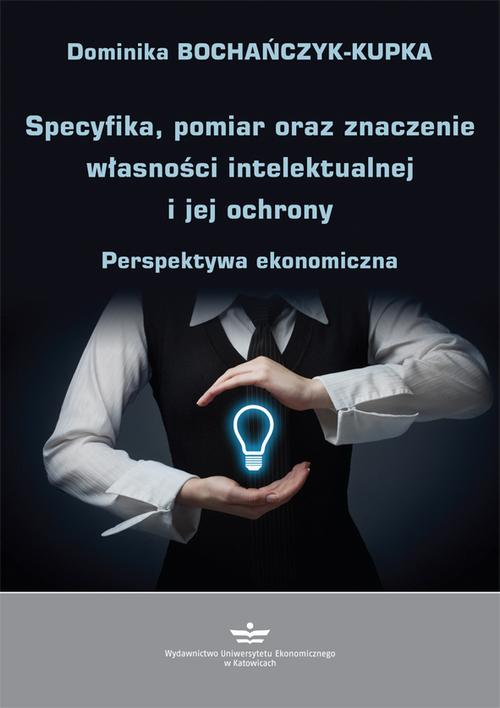 Specyfika, pomiar oraz znaczenie własności intelektualnej i jej ochrony