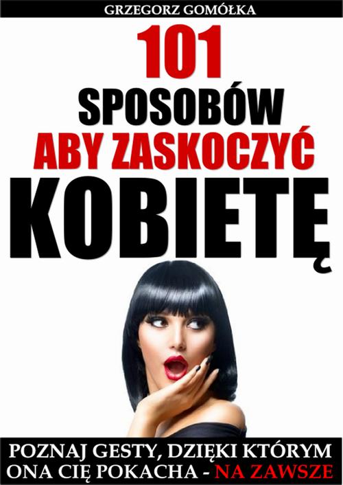 101 Sposobów, Aby Zaskoczyć Kobietę