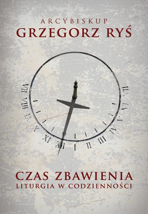 Czas zbawienia. Liturgia w codzienności