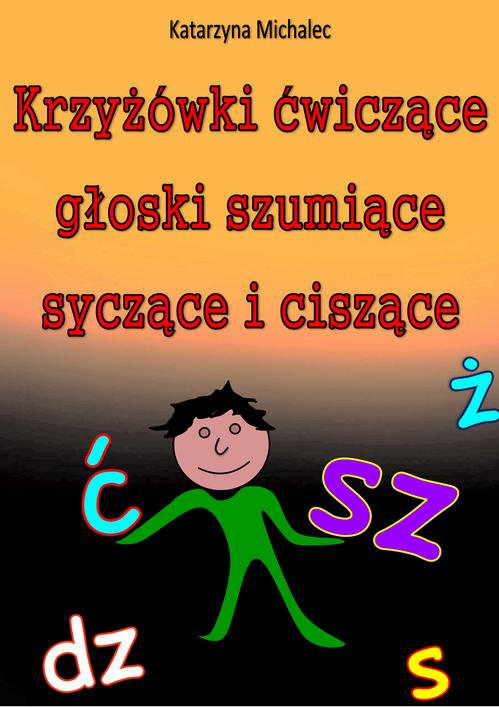 Krzyżówki ćwiczące głoski szumiące, syczące i ciszące