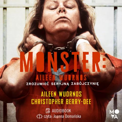 Monster. Aileen Wuornos – zrozumieć seryjną zabójczynię