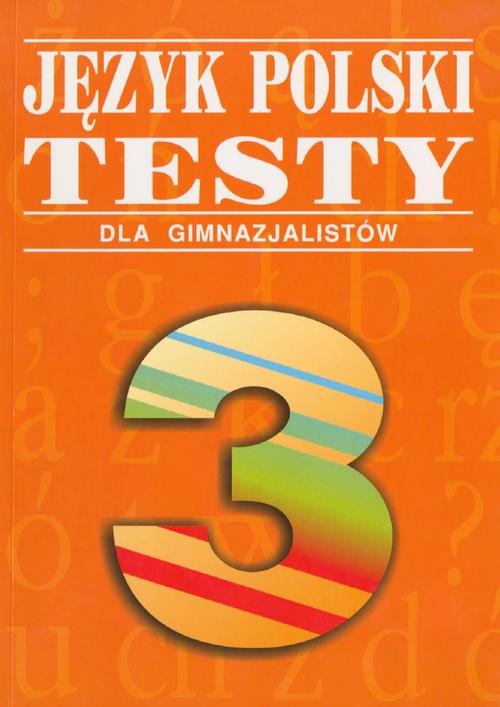 Język polski. Testy dla gimnazjalistów