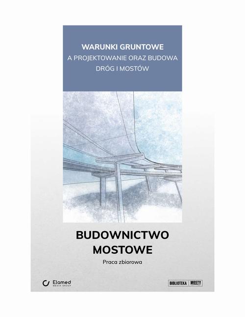Warunki gruntowe a projektowanie oraz budowa dróg i mostów. Budownictwo mostowe.