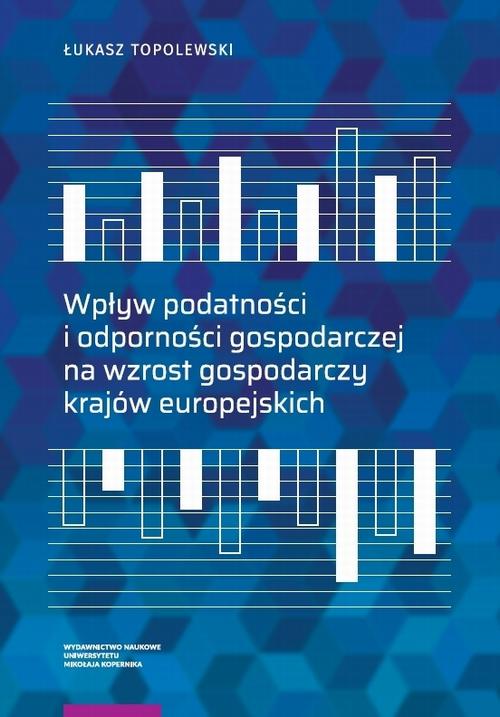 Wpływ podatności i odporności gospodarczej na wzrost gospodarczy krajów europejskich