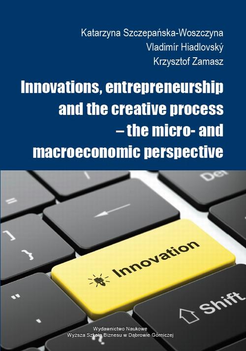 Innovations, entrepreneurship and the creative process – the micro- and macroeconomic perspective
