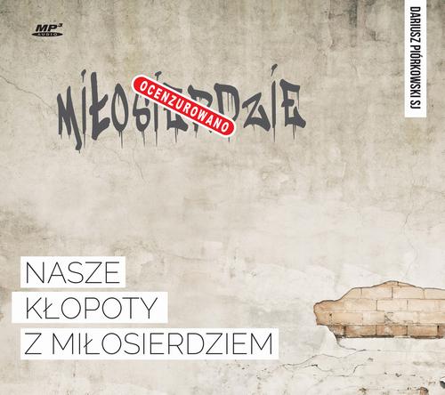 Nasze kłopoty z miłosierdziem