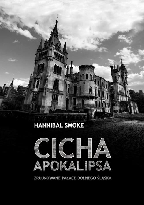 Cicha apokalipsa. Zrujnowane pałace Dolnego Śląska