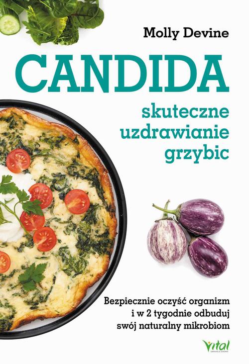 Candida – skuteczne uzdrawianie grzybic. Bezpiecznie oczyść organizm i w 2 tygodnie odbuduj swój naturalny mikrobiom