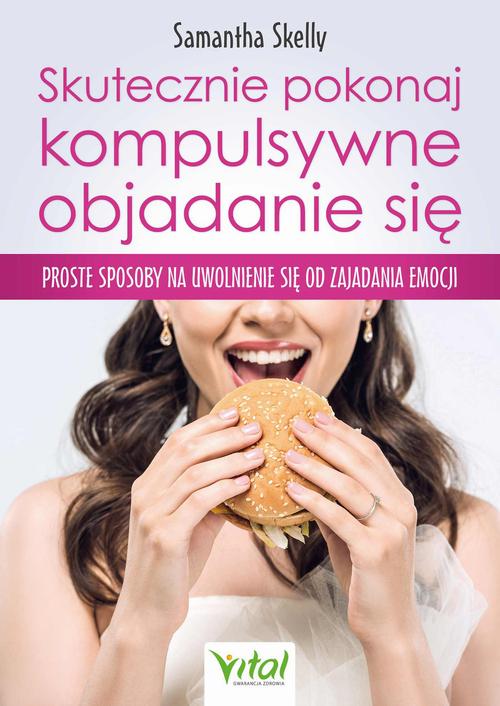 Skutecznie pokonaj kompulsywne objadanie się