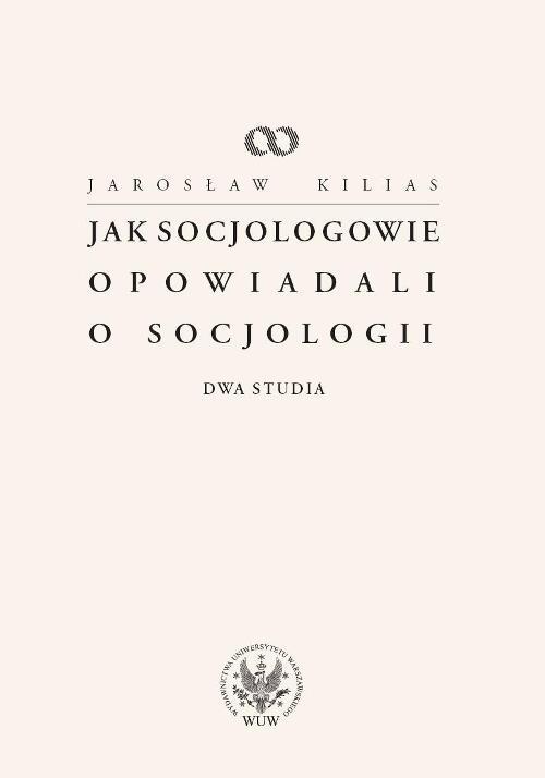 Jak socjologowie opowiadali o socjologii