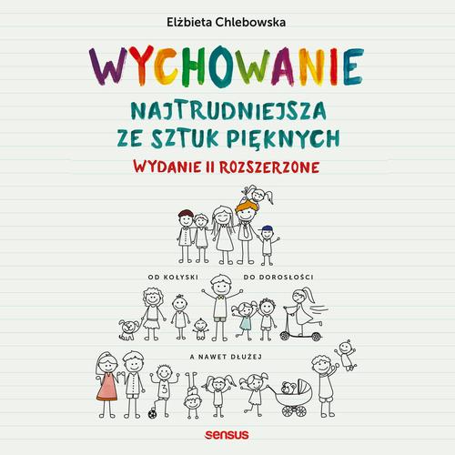 Wychowanie. Najtrudniejsza ze sztuk pięknych. Wydanie II rozszerzone