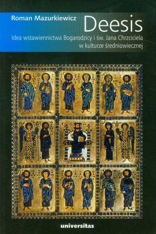 Deesis Idea wstawiennictwa Bogarodzicy i św. Jana Chrzciciela w kulturze średniowiecznej