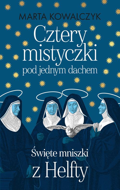 Cztery mistyczki pod jednym dachem. Święte mniszki z Helfty