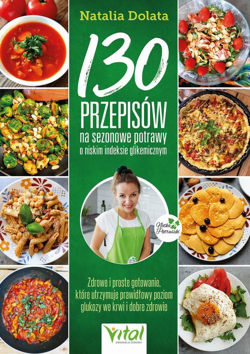 130 przepisów na sezonowe potrawy o niskim indeksie glikemicznym