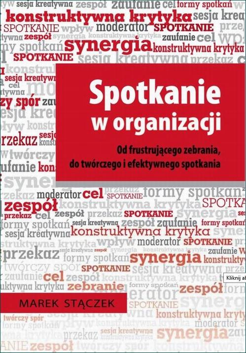 Spotkanie w organizacji. Od frustrującego zebrania, do twórczego i efektywnego spotkania