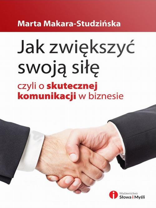 Jak zwiększyć swoją siłę, czyli o skutecznej komunikacji w biznesie