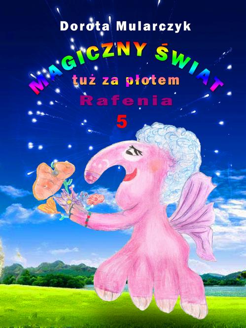 Magiczny świat tuż za płotem 5. Rafenia