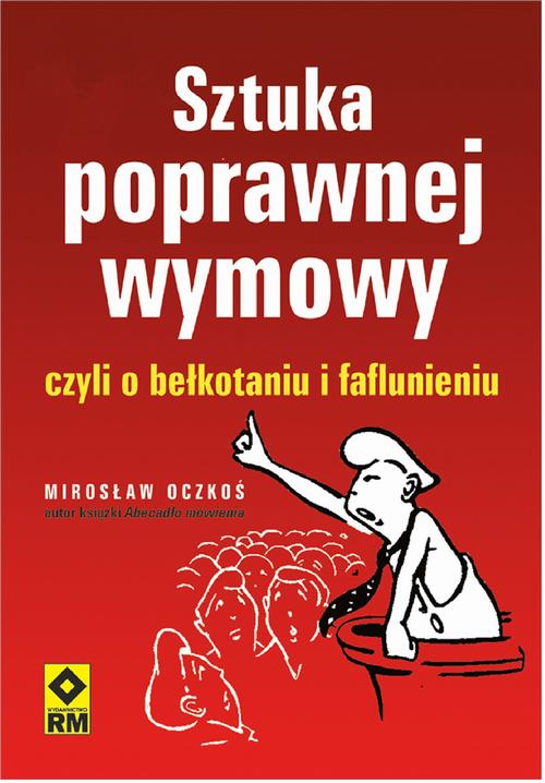 Sztuka poprawnej wymowy czyli o bełkotaniu i faflunieniu