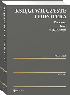Księgi wieczyste i hipoteka. Komentarz. Tom I. Księgi wieczyste