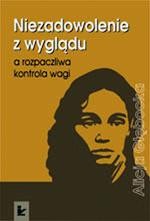 Niezadowolenie z wyglądu a rozpaczliwa kontrola wagi