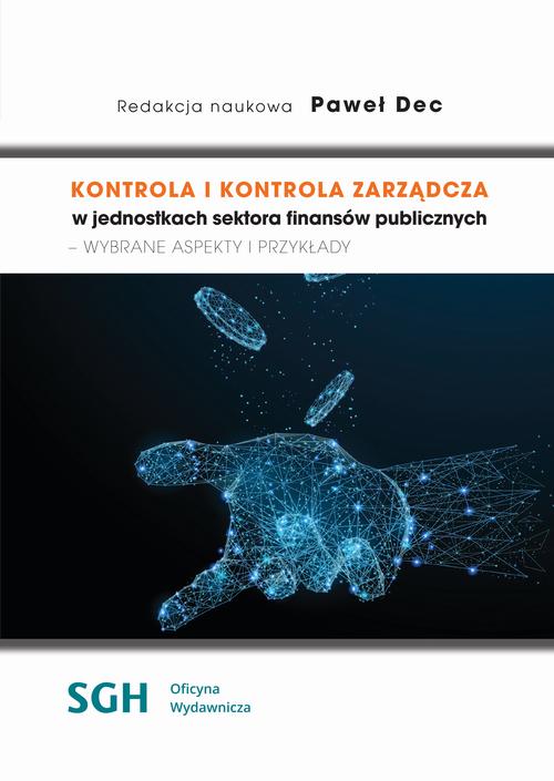 Kontrola i kontrola zarządcza w jednostkach sektora finansów publicznych - wybrane aspekty i przykłady.