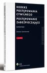 Kodeks postępowania cywilnego. Postępowanie zabezpieczające. Komentarz
