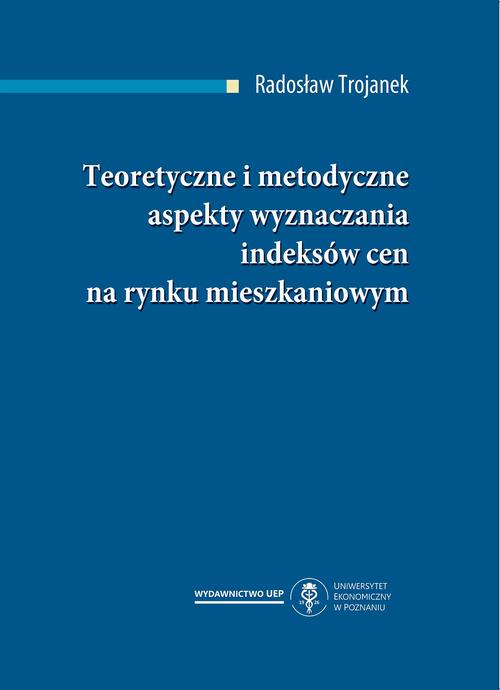 Teoretyczne i metodyczne aspekty wyznaczania indeksów cen na rynku mieszkaniowym